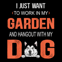 Work In My Garden And Hangout With My Dog Alaskan Malamute T Shirt Zipper Hoodie | Artistshot