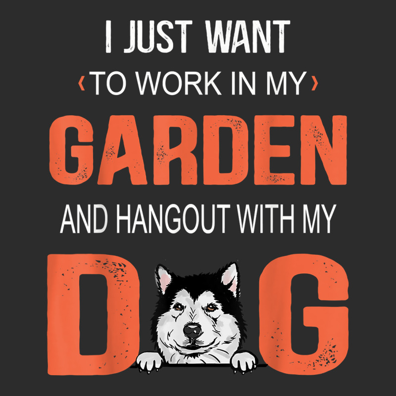 Work In My Garden And Hangout With My Dog Alaskan Malamute T Shirt Exclusive T-shirt | Artistshot