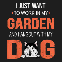 Work In My Garden And Hangout With My Dog Alaskan Malamute T Shirt Classic T-shirt | Artistshot