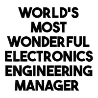 World's Most Wonderful Electronics Engineering Manager T Shirt Zipper Hoodie | Artistshot