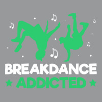 Breakdancer Gift T  Shirt Breakdance Addicted Funny Break Dancing Hip Crewneck Sweatshirt | Artistshot