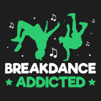 Breakdancer Gift T  Shirt Breakdance Addicted Funny Break Dancing Hip Classic T-shirt | Artistshot