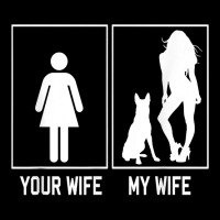 Your Wife My Wife Belgian Malinois Funny Stuff For Husband T Shirt Zipper Hoodie | Artistshot