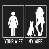 Your Wife My Wife Belgian Malinois Funny Stuff For Husband T Shirt Classic T-shirt | Artistshot