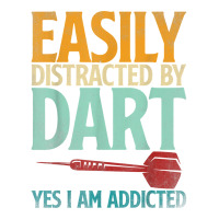 Dart Dartboard Easily Distracted By Dart Yes I'm Addicted T Shirt Unisex Hoodie | Artistshot