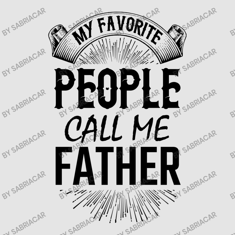 My Favorite People Call Me Father Exclusive T-shirt | Artistshot