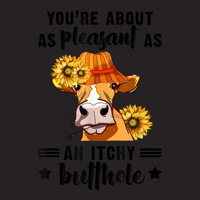 You're About As Pleasant As An Itchy Butthole T Shirt Vintage Cap | Artistshot