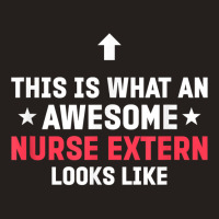 Gift For Nurse Extern Nurse Gift Funny Nurse Extern T Shirt Tank Top | Artistshot