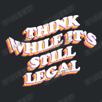 Think While Its Still Legal Crewneck Sweatshirt | Artistshot