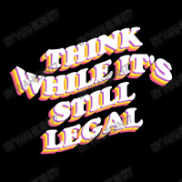 Think While Its Still Legal Fleece Short | Artistshot