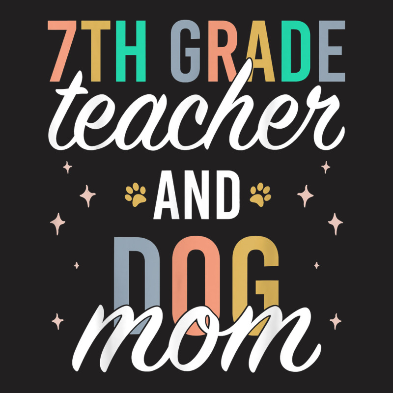 Seventh Grade Teacher Dog Mom Back To School 7th Grade Squad T Shirt T-shirt | Artistshot