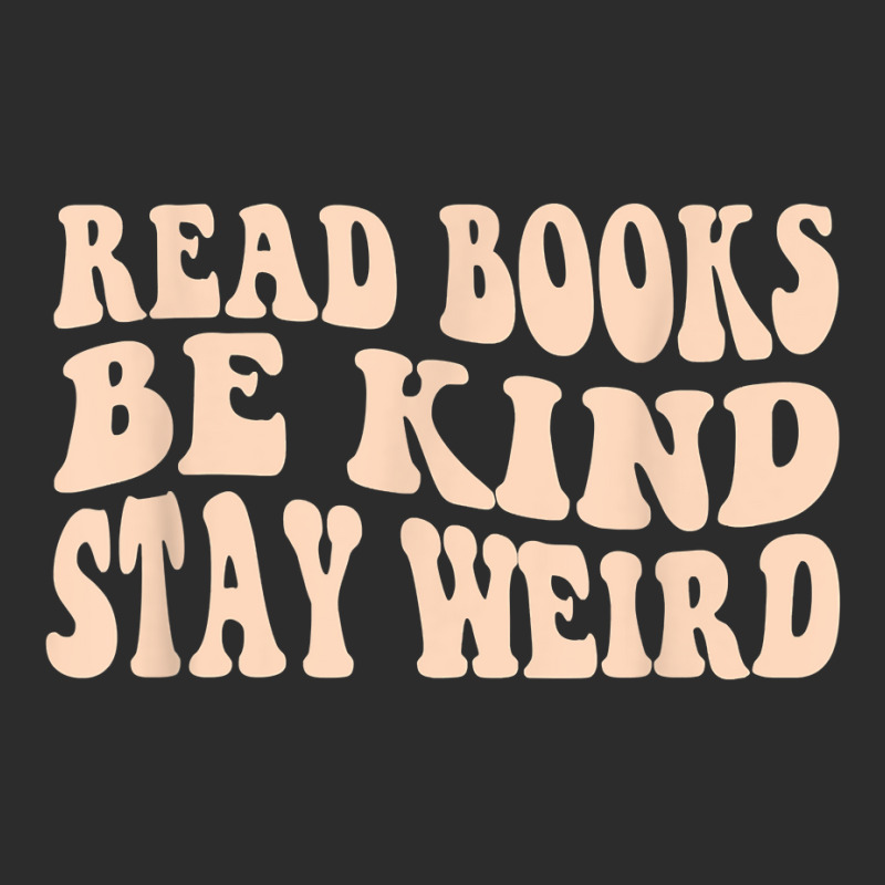 Read Books. Be Kind. Stay Weird Casual Book Lover T Shirt Exclusive T-shirt by cucciailleveretcq | Artistshot