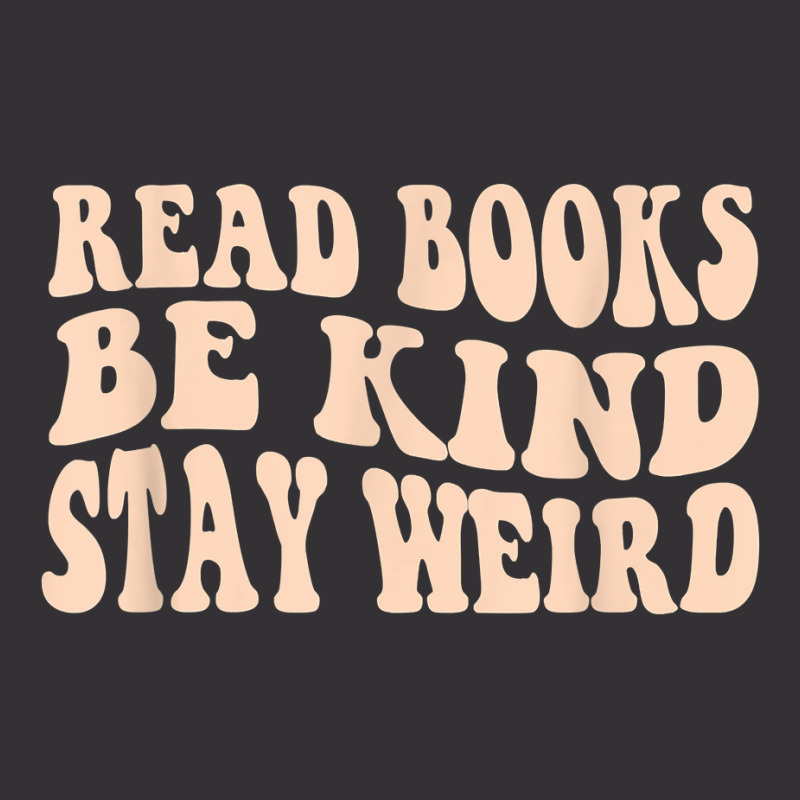 Read Books. Be Kind. Stay Weird Casual Book Lover T Shirt Vintage Hoodie And Short Set by cucciailleveretcq | Artistshot