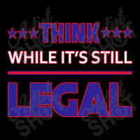 Think While It's Still Legal Funny Sarcastic Statement Cropped Sweater | Artistshot