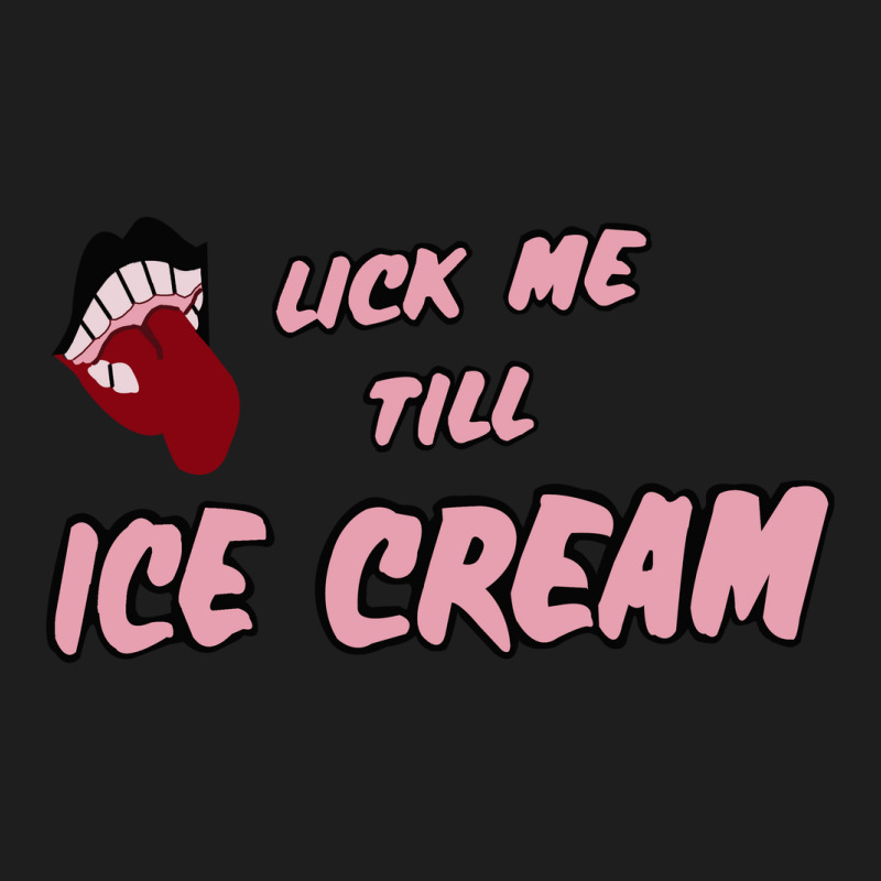 Lick Me Till Ice Cream Classic T-shirt by konikafaras | Artistshot