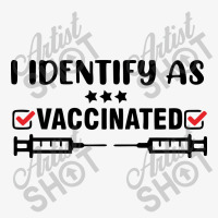 I Identify As Vaccinated Ladies Fitted T-shirt | Artistshot