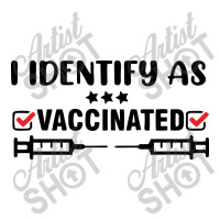 I Identify As Vaccinated Maternity Scoop Neck T-shirt | Artistshot