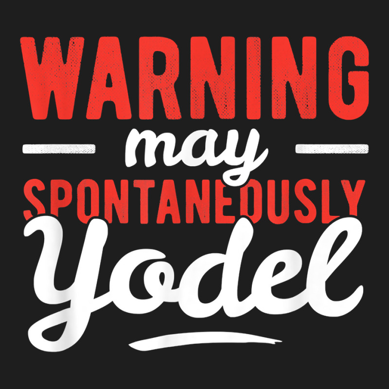 Yodeling Singer Vocalist Spontaneously Yodel Gift T Shirt Classic T-shirt | Artistshot