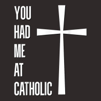 You Had Me At Catholic Church Vatican Roman Catholicism T Shirt Racerback Tank | Artistshot