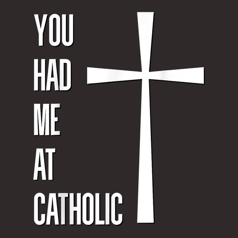 You Had Me At Catholic Church Vatican Roman Catholicism T Shirt Racerback Tank by Sowells | Artistshot