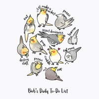 Cockatiel's Daily To Do List T Shirt T-shirt | Artistshot