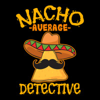 Nacho Average Detective Investigator Informer Cinco De Mayo T Shirt Youth Jogger | Artistshot