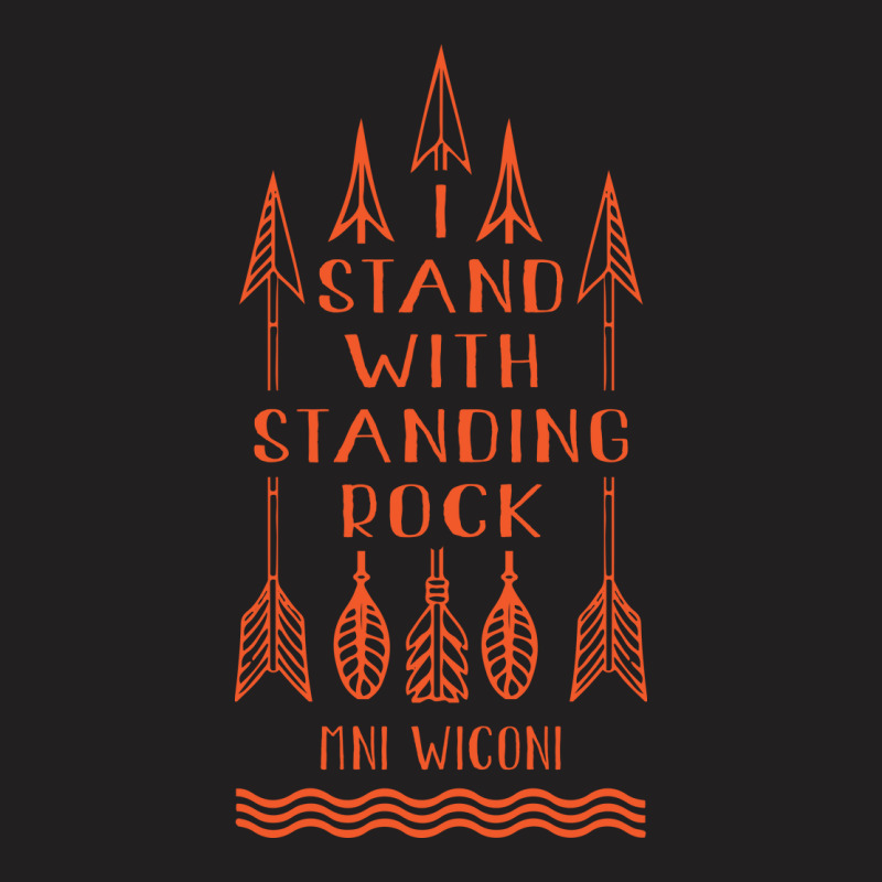 I Stand With Standing Rock, Say No To Dakota Pipeline T-shirt T-shirt | Artistshot