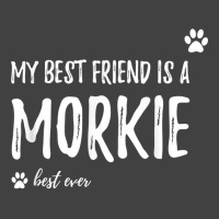 My Best Friend Is A Morkie T Shirt Funny Dog Lovers Gift T Shirt Vintage T-shirt | Artistshot