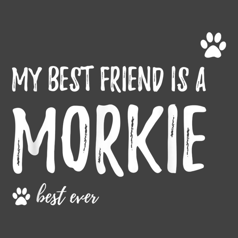 My Best Friend Is A Morkie T Shirt Funny Dog Lovers Gift T Shirt Vintage T-shirt | Artistshot