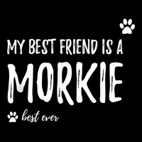 My Best Friend Is A Morkie T Shirt Funny Dog Lovers Gift T Shirt Fleece Short | Artistshot