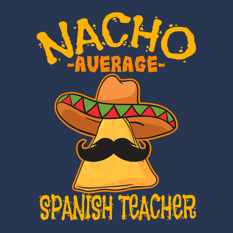 Nacho Average Spanish Teacher Language Tutor Cinco De Mayo T Shirt Men Denim Jacket by Binhthai9809 | Artistshot