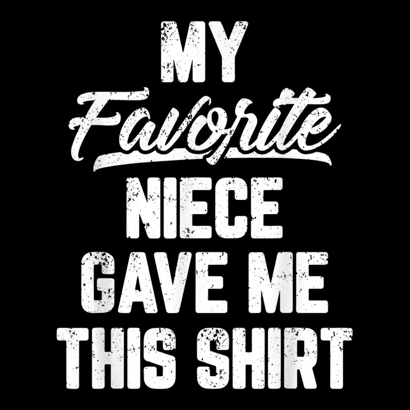 My Favorite Niece Gave Me This Shirt Gift Funny Father's Day T Shirt Long Sleeve Shirts | Artistshot