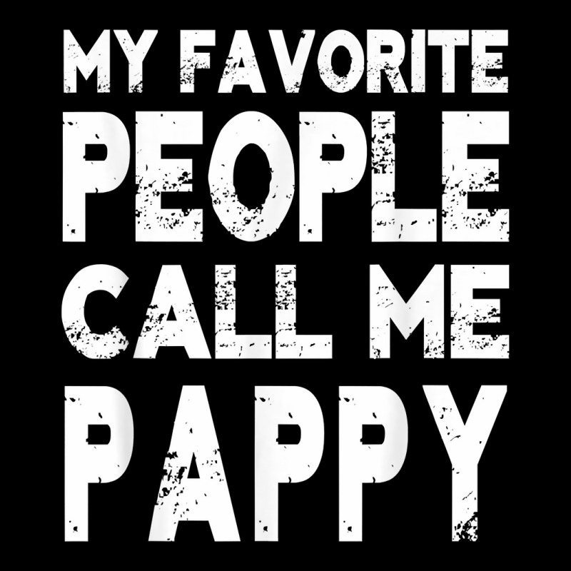 My Favorite People Call Me Pappy Gift For Grandpa T Shirt Pocket T-shirt | Artistshot