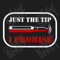 Just The Tip I Promise Bullet American Flag Classic T-shirt | Artistshot