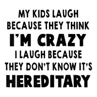 My Kids Laugh Because They Think I’m Crazy I Laugh Because T Shirt Men's T-shirt Pajama Set | Artistshot