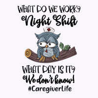 Night Shift Caregiver T Shirt Tank Top | Artistshot