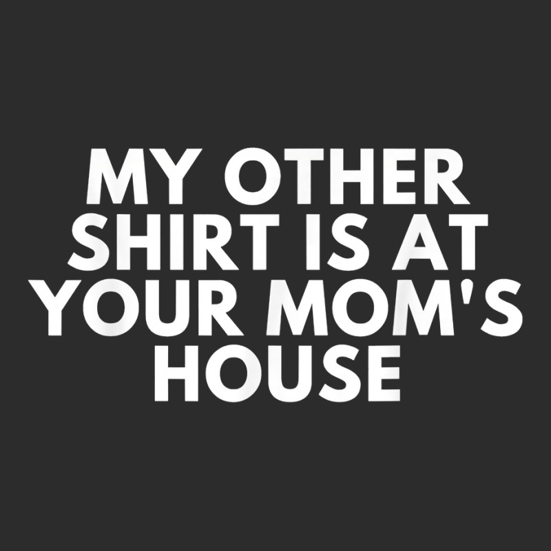 My Other Shirt Is At Your Mom's House T Shirt Exclusive T-shirt | Artistshot