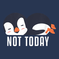 Not Today Sea Bird King Emperor Penguin Lover Penguin T Shirt Ladies Denim Jacket | Artistshot