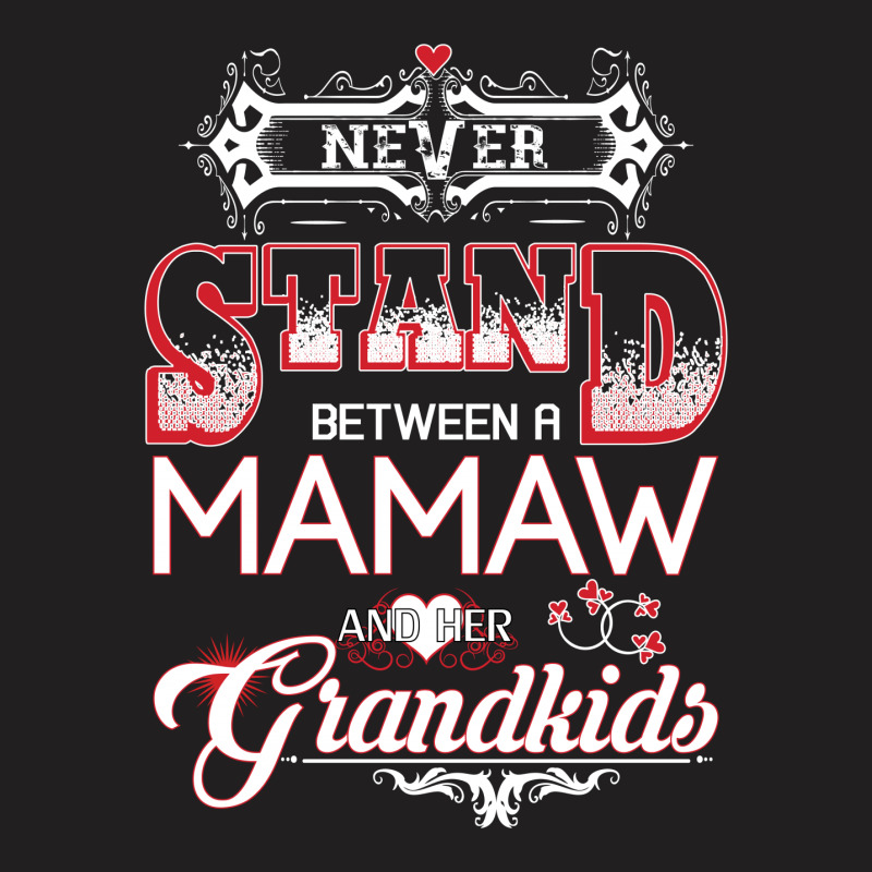 Memaw- Never Stand Between A And Her Grandkids T-shirt | Artistshot