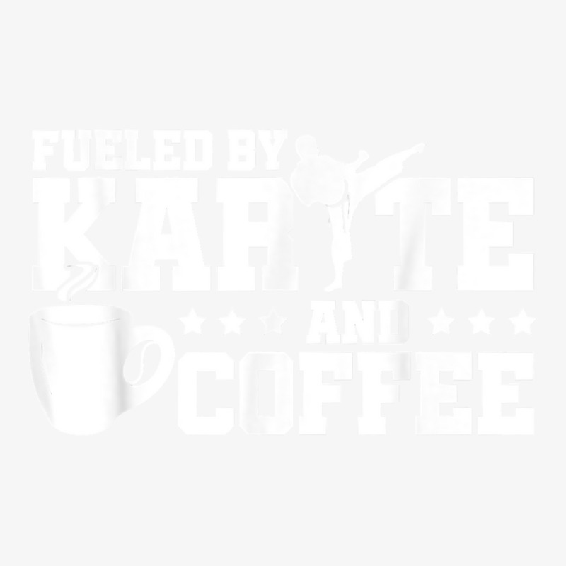 Fueled By Karate And Coffee Karate Fighter Martial Artist T Shirt Ladies Fitted T-Shirt by CharlesLCross | Artistshot