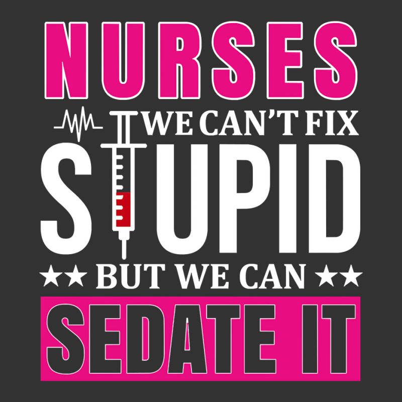 Nurses We Can't Fix Stupid But We Can Sedate It, Funny Nurse Pullover Baby Bodysuit by Binhthai9809 | Artistshot