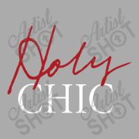 Holy Chic T-shirt | Artistshot