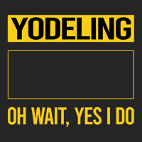 Yodeling T Shirtfunny Yes I Do Yodeling Yodel T Shirt Unisex Hoodie | Artistshot