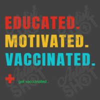 Educated Motivated Vaccinated Vintage T-shirt | Artistshot