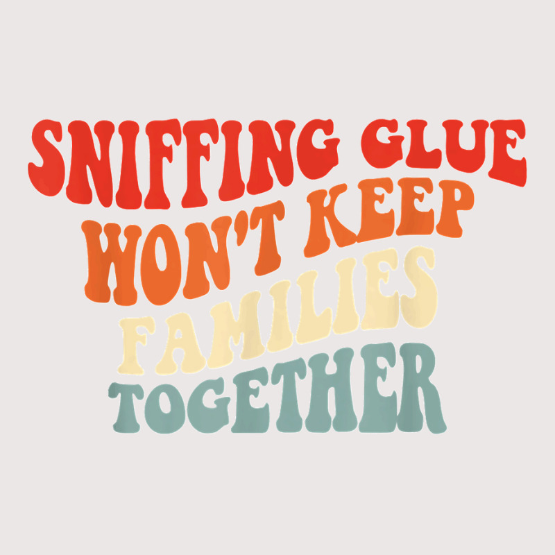 Sniffing Glue Won't Keep Families Together Funny T Shirt Pocket T-shirt | Artistshot