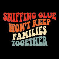 Sniffing Glue Won't Keep Families Together Funny T Shirt Men's Long Sleeve Pajama Set | Artistshot