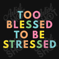 Too Blessed To Be Stressed Baby Bibs | Artistshot