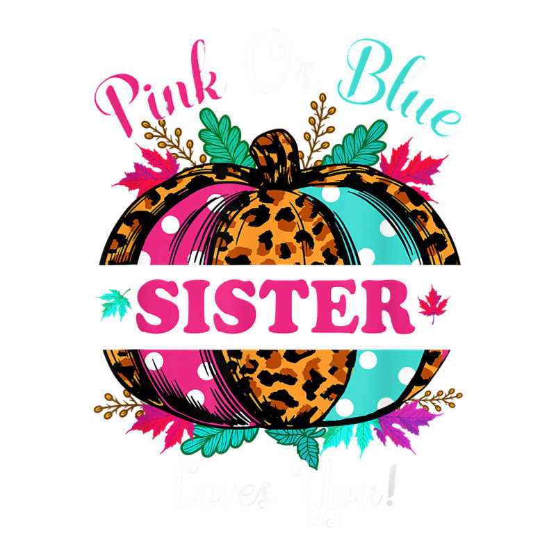 Pink Or Blue Sister Loves You Leopard Pumpkin Fall Season T Shirt 3/4 Sleeve Shirt by puawhla | Artistshot