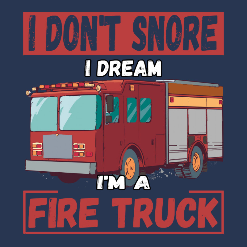 Fire Truck T  Shirt Don't Snore, I'm Dreaming, I'm A Fire Truck T  Shi Men Denim Jacket | Artistshot