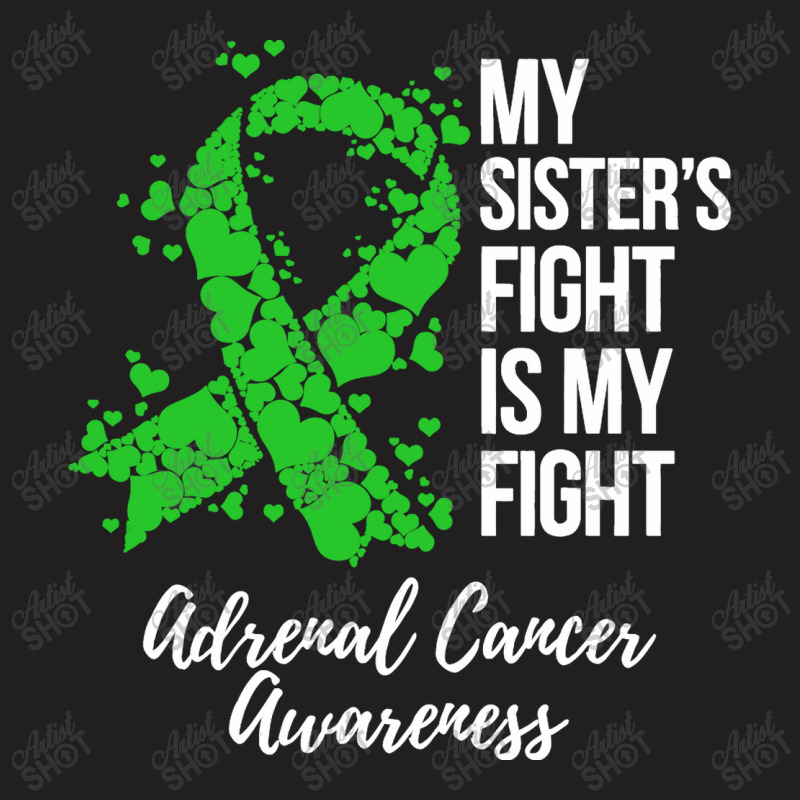 My Sister’s Fight Is My Fight Adrenal Cancer Awareness T-Shirt by qimanariski | Artistshot